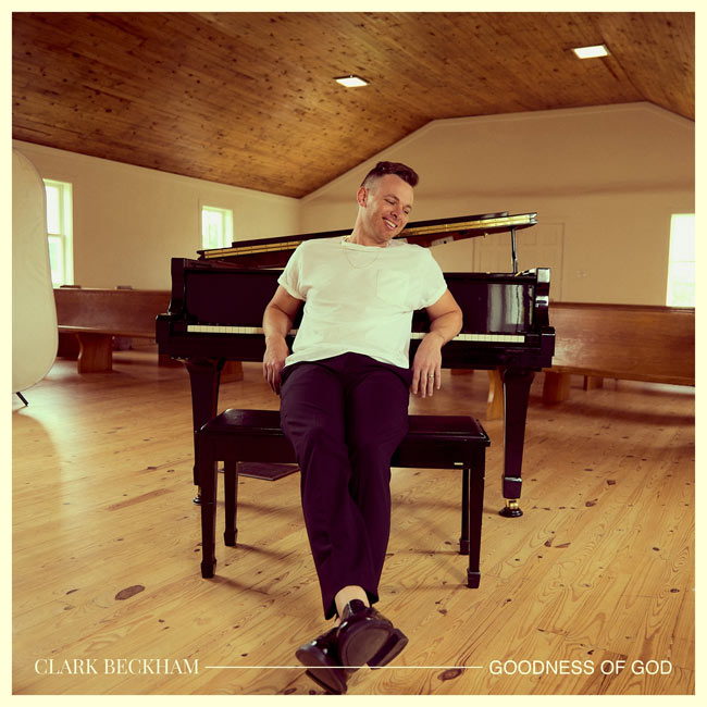 Clark Beckham Releases Reimagination of 'Goodness of God'