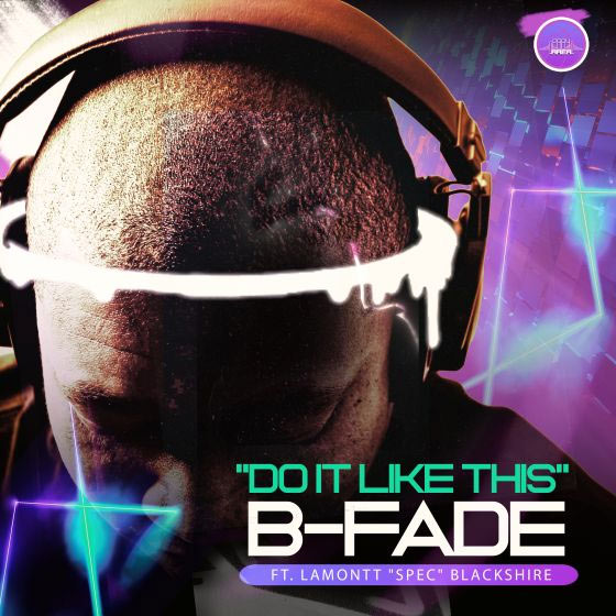 B-fade Releases 'Do It Like This (ft. Lamontt Blackshire)'