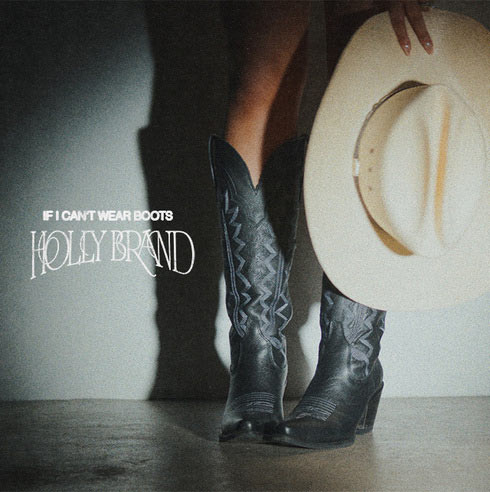 Holly Brand Releases New Song 'If I Can't Wear Boots'