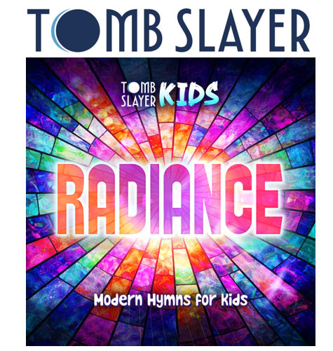 Tomb Slayer Announces Kids Worship Album, 'Radiance: Modern Hymns for Kids'