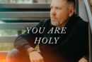 Nathan Woodard Releases Second North Chapel Records Track 'You Are Holy'
