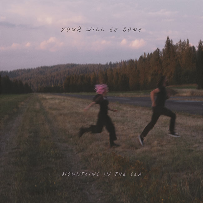 Mountains in the Sea Releases Their New Single 'Your Will Be Done'