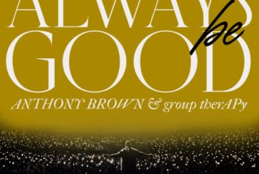 Anthony Brown & group therAPy Return to the Airwaves with New Single 'Always Be Good'