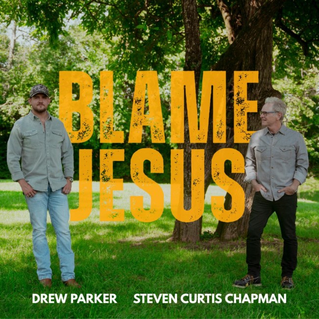 Drew Parker Unveils Faith-Filled New Collaboration 'Blame Jesus (Feat. Steven Curtis Chapman)'