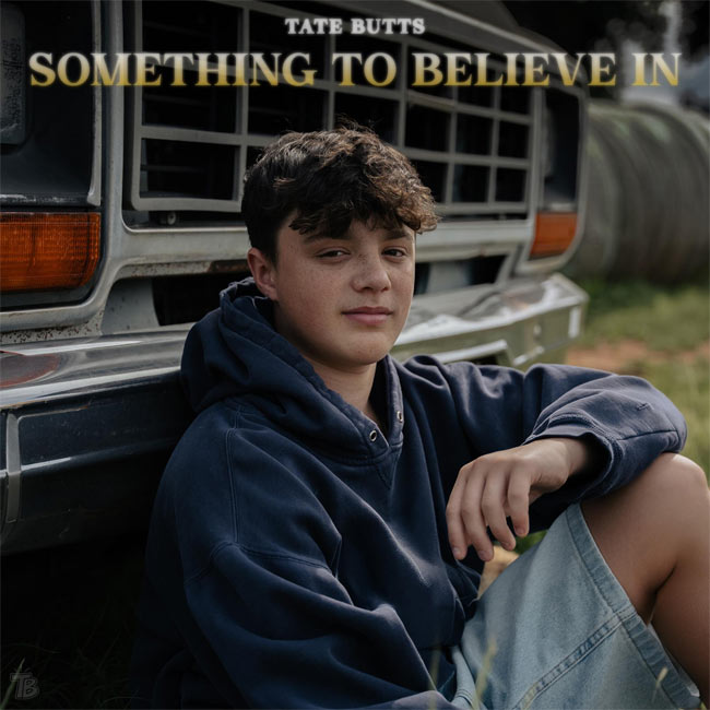 Breakout Teen Sensation Tate Butts Gives His Generation 'Something To Believe In' With Debut EP