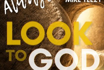 TRU-SERVA Releases 'Always Look to God' Featuring Mike Teezy