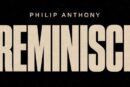 Philip Anthony Continues Three-Single Series with Reflective New Release 'REMINISCE'